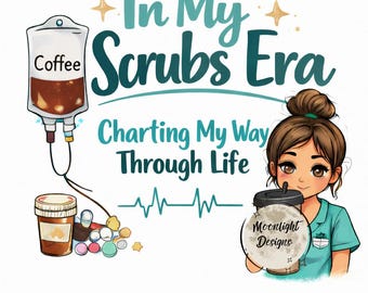 In My Scrubs Era Bundle PNG | 4 Nurse Humor Designs | Medical Sublimation Pack | RN CNA Shirt Graphics