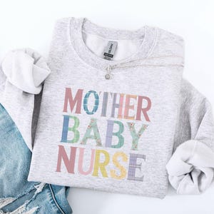 Mother Baby Nurse Sweatshirt, Patchwork Style Maternity Nurse Gift, Labor Delivery RN Crewneck, NICU Nurse Aesthetic Shirt, Postpartum RN