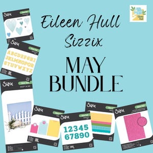 May include: A collection of Sizzix die-cutting and embossing products, including heart shapes, alphabet letters, numbers, and textured designs. The products are packaged in black and white packaging with the Eileen Hull and Sizzix brand names. The image has the text "MAY BUNDLE".