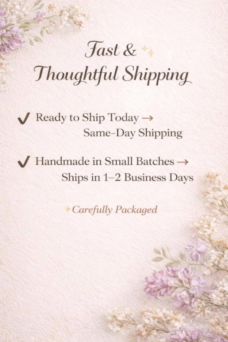 May include: A light pink background with floral accents and text that reads "Fast & Thoughtful Shipping." The text also includes "Ready to Ship Today," "Handmade in Small Batches," and "Carefully Packaged."