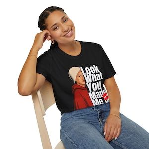 Handmaidens Tale Unisex T-Shirt, Look What You Made Me Do, Serena Joy, Pro-Choice, Vintage Feminist Tee, Distressed Graphic Shirt