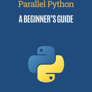 May include: A book cover with a dark blue background. The title reads "Asynchronous and Parallel Python" in yellow, with "A Beginner's Guide" in white. A blue and yellow Python logo is at the bottom.