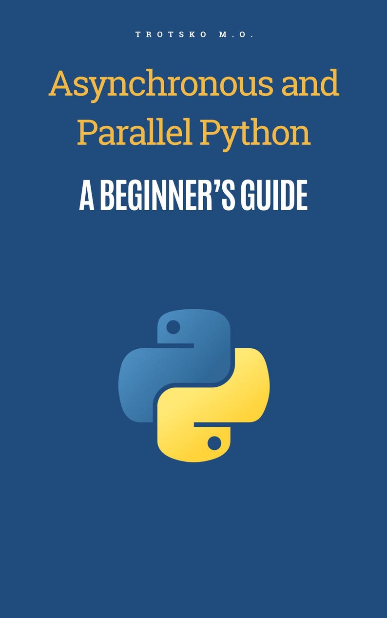 May include: A book cover with a dark blue background. The title reads "Asynchronous and Parallel Python" in yellow, with "A Beginner's Guide" in white. A blue and yellow Python logo is at the bottom.