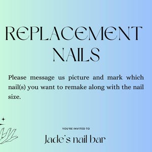 Puede incluir: Un fondo degradado azul claro y verde con el texto "REPLACEMENT NAILS" en negro. Debajo del texto hay un mensaje en negro que dice "Por favor, envíenos una foto y marque qué uña(s) desea volver a hacer junto con el tamaño de la uña." Debajo del mensaje hay una silueta negra de una mano con estrellas encima. Debajo de la mano está el texto "YOU'RE INVITED TO Jade's nail bar" en negro.
