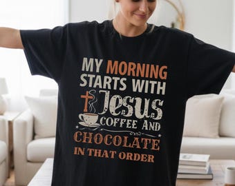 Morning Starts With Jesus Coffee and Chocolate T-Shirt, Faith Christian Tee, Fun Religious Shirt, Comfort Colors Garment dyed Vintage style
