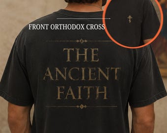 The Ancient Faith | Orthodox Christian Shirt | Comfort Colors Tee | Orthodox Cross Shirt | Eastern Orthodox Apparel