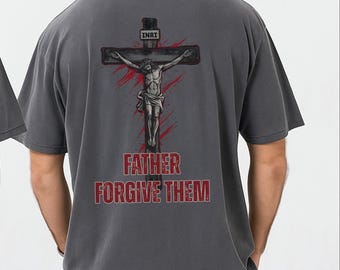 Crucifixion "Father Forgive Them" T-Shirt | Religious Christian Tee, Jesus on the Cross, INRI Crucifix, Comfort Colors Tee