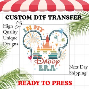 Disney In My Daddy Era TRANSFER, Ready to Press | Heat Transfer, Tshirt Transfer, Direct to Film Ready to Press, Fathers Day DTF, Daddy, Dad
