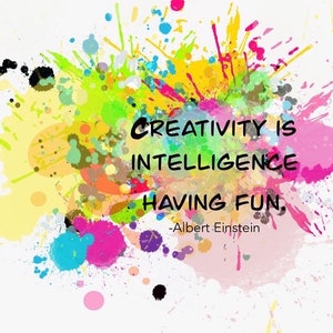 May include: A colorful abstract background with paint splatters in shades of pink, yellow, green, blue, and orange. The quote "Creativity is intelligence having fun." is written in black text with the author "Albert Einstein" below it.