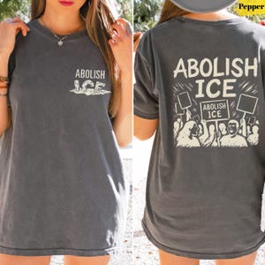 Abolish Ice No Human Is Illegal 2 Sided Comfort Colors Shirt, End Ice Political Shirt, Pro Immigrant Tee, Social Justice Shirt