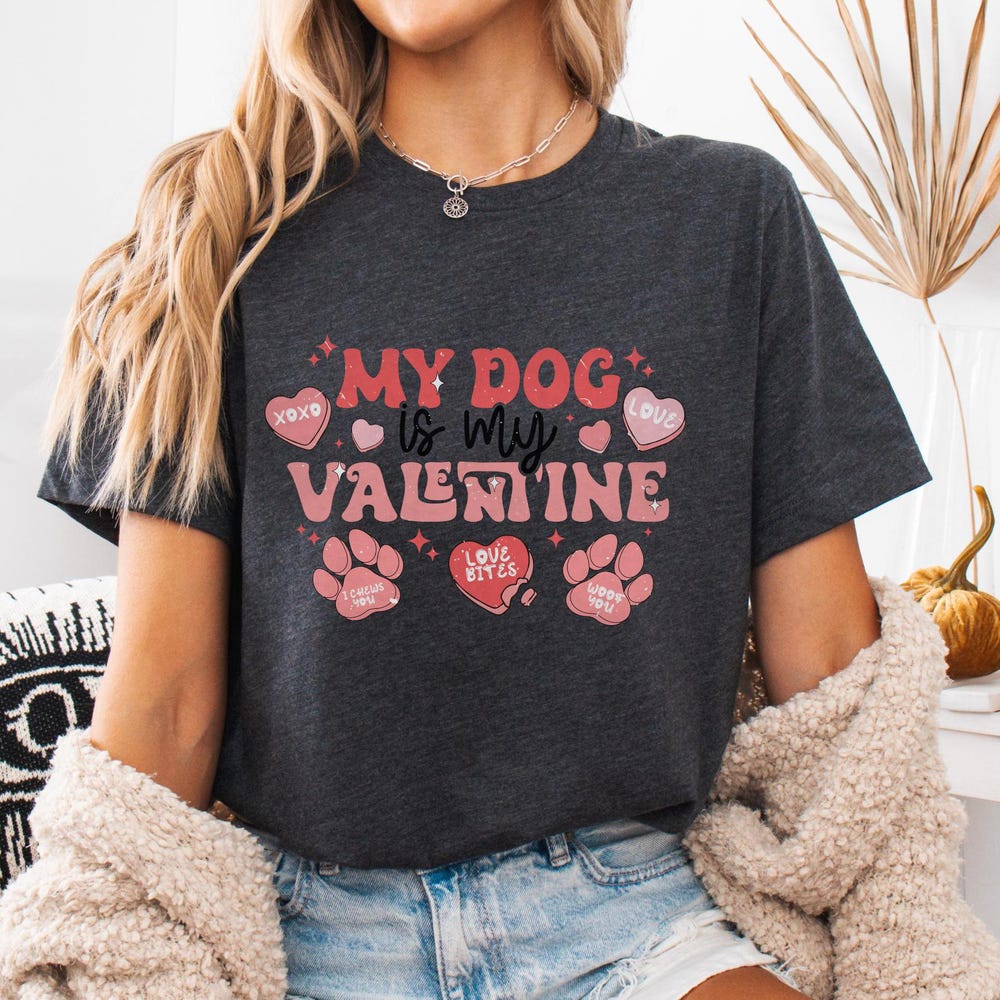 My Dog Is My Valentine Tshirt, Valentine Dog Shirt, Mother'S Day Dog Tshirt, Pet Lover Gift, Valentines Day Shirt, Gift For Dog Mom, Farosa Onlytee