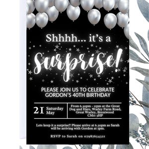 May include: A black and white invitation card with silver balloons and text that reads "Shhhh... it's a Surprise!" announcing Gordon's 40th birthday. The card includes date, time, and location details.
