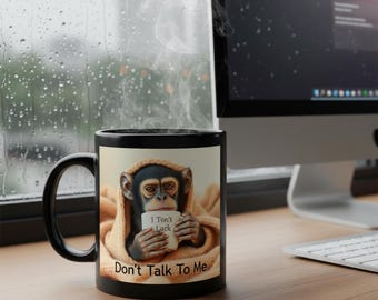 Don't Talk To Me Monkey Mug | Black Ceramic Coffee Cup