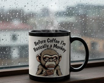 Before Coffee I'm Basically a Monkey Mug