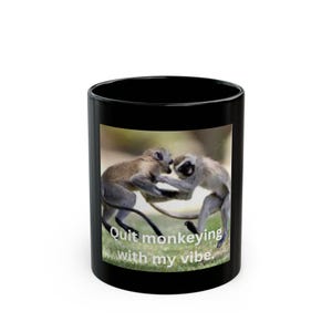 Funny Monkey Black Mug, Sarcastic Animal Coffee Cup, Humorous Quote Tea Mug, Novelty Gift for Friends, Ceramic Drinkware, Quit monkeying