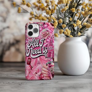 All I Need is Dr Pepper Tough Pink Aesthetic iPhone 16 15 14 13 12 11 Samsung Galaxy S24 S23 S22 S21 Case