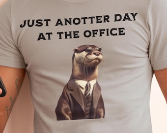 Just Anotter Day At The Office T-Shirt, Workplace Otter Shirt, Gift for Coworkers, Otter Lover Tee