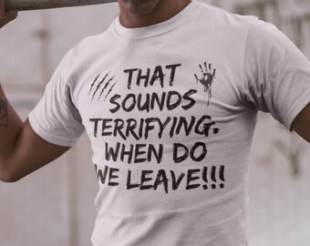 When Do We Leave Best Friend T-Shirt Scary Shirt Down for Anything Gift Dad Decisions Club Shirt Pour Decisions Shirt