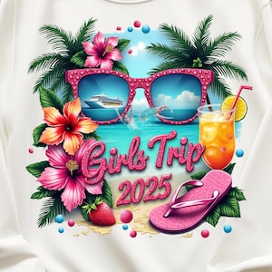 Girls Trip 2025 Sublimation Shirt Summer Trip Vacation Girl Friends Vacation 2025 Tropical Cruise Trip PNG Birthday Bachelorette Cruise PNG