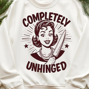 Completely Unhinged PNG, Trendy Vintage Retro Housewife Funny Sarcastic Sublimation Design Tee Shirt Mug Tote png Cut File Download