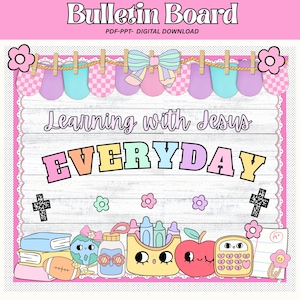 May include: A digital bulletin board display featuring a white wood-grain background with the text "Learning with Jesus EVERYDAY". The design includes pastel-colored pennants, a bow, flowers, crosses, and cartoon school supplies like books, a globe, and an apple.