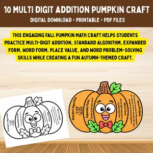 May include: A printable pumpkin math craft featuring a cartoon pumpkin with a bow tie and leaves. The design includes sections for standard algorithm, expanded form, word form, and word problems. Text includes 10 MULTI DIGIT ADDITION PUMPKIN CRAFT.