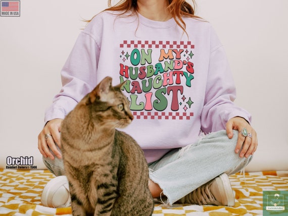 On My Husband Naughty List Comfort Colors Sweatshirt Funny
