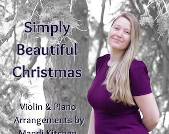 Op de afbeelding: Een vrouw in een paarse jurk staat voor een wazige achtergrond van bomen. De tekst "Simply Beautiful Christmas" staat in grote, vetgedrukte letters boven de tekst "Violin & Piano Arrangements by Mandi Kitchen".
