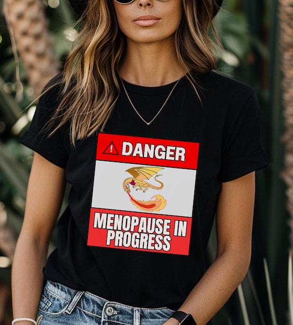 Menopause Tshirt, Funny Menopause Gift, Hot Flashes Tshirt