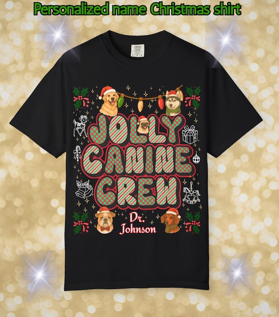 Jolly Canine Crew Christmas Dog Lover Shirt, Personalized Holiday Gift for Dog Owners, Vets, Dog Sitters & Dog Lovers, Comfort Colors