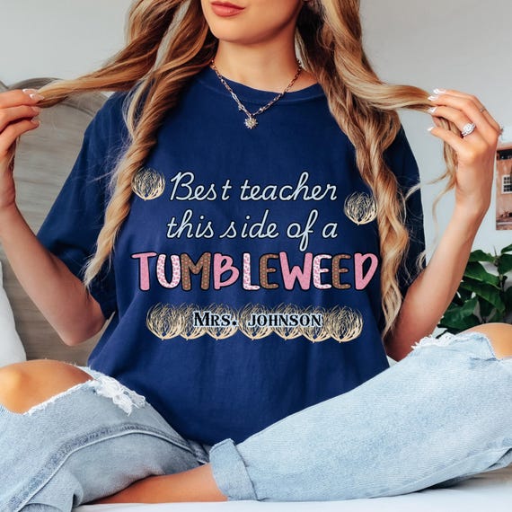 Custom Best Teacher Tshirt,  Comfort Colors Cowgirl Tshirt, Funny Cowgirl Teacher Gift, Tumbleweed Teacher Shirt, Back to School Shirt