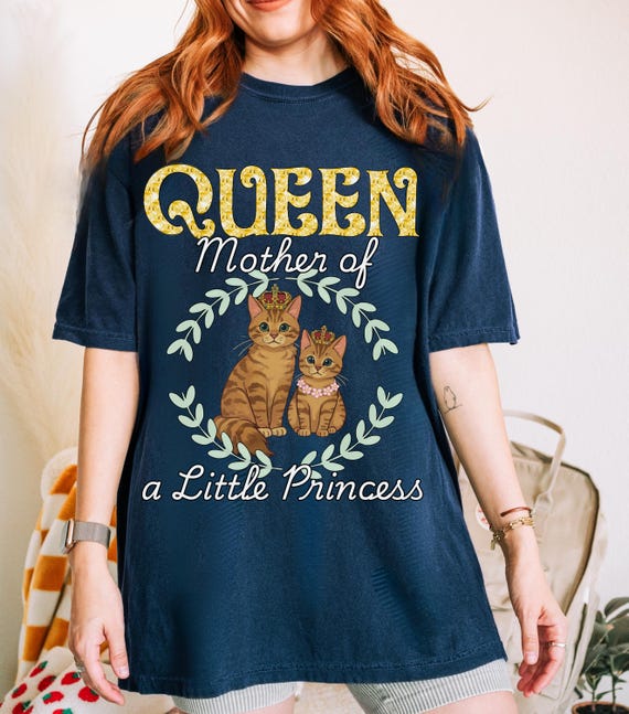 Queen Mother of a Little Princess Shirt, Cat Mom Tee, New Girl Mom Gift, Regal Motherhood Tee
