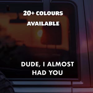 Fast & Furious Car Sticker – “Dude, I Almost Had You” Movie Quote Vinyl Decal
