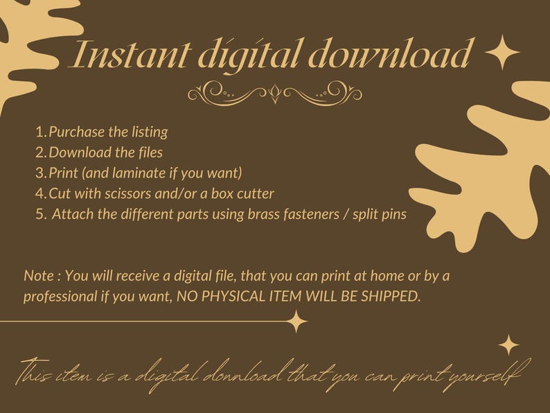 May include: A brown digital download graphic with instructions. Text includes "Instant digital download" and steps for printing and assembly. The background is a solid brown with decorative leaf shapes and star accents.