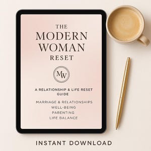 May include: A digital tablet displays "THE MODERN WOMAN RESET" with "A RELATIONSHIP & LIFE RESET GUIDE" text. A coffee mug and a gold pen are next to the tablet. The image promotes instant download.