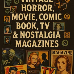 May include: A vintage-style poster advertising 10,000 issues of horror, movie, comic, book, TV, and nostalgia magazines. The poster features images of classic horror movie monsters, vintage TV shows, and comic book characters.