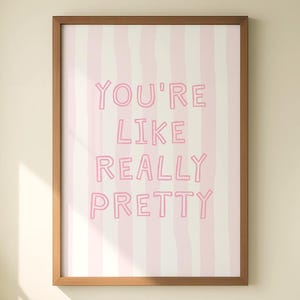 You&#39;re Like Really Pretty Print, Pink Bathroom Poster, Trendy Wall Art, Cute Girly College Apartment Printable, Preppy Aesthetic, Digital