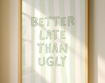 Print beter laat dan lelijk, saliegroene badkamerposter, trendy muurkunst, schattig girly college-appartement afdrukbaar, preppy esthetiek, digitaal