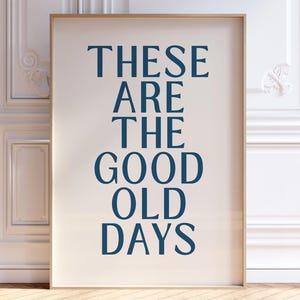These Are The Good Old Days Motivational Print, Navy Blue Trendy Wall Art, Positive Affirmation Quote Poster, Typography Print, Digital