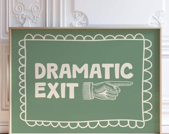 Green Dramatic Exit Print, Retro Trendy Wall Art, Funny College Apartment Poster, Dorm Room Decor, Quirky Typography Printable, Digital