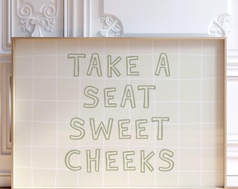 Take A Seat Sweet Cheeks Bathroom Print: Sage Green Funny Bathroom Wall Art (Digital Download)