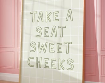 Take A Seat Sweet Cheeks Print: Sage Green Funny Bathroom Wall Art (Instant Digital Download)