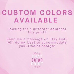 May include: Pink background with the text "CUSTOM COLORS AVAILABLE". The text encourages customers to request custom colors for prints and to contact the seller on Etsy. The shop logo is at the bottom.