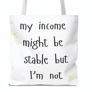 My income might be stable but I&#39;m not trendy tote, Tote Bag, Funny Tote Bag, Reusable Bag, Eco Friendly Tote Bag, Shopping Bag