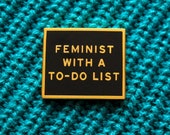 Feminist With A To-Do List Enamel Pin l Equality Stocking Stuffer Gift l Political Pins