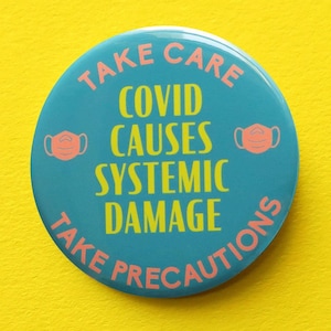 COVID CAUTIOUS Pin l Covid Causes Systemic Damage Pin 2.25" Pinback Button l Chronic Illness  Disability Justice l Disability Masking Gift