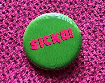 SICKO Button 1.25" Pinback Chronic Illness Gift l Disability Spoonie Stocking Stuffer