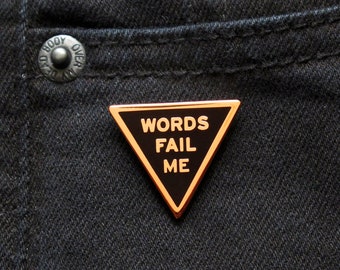 WORDS FAIL ME Enamel Lapel Pin