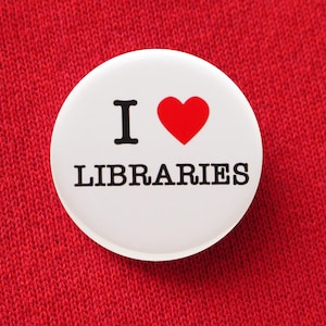 I LOVE LIBRARIES Pinback Button 1.25" Book Reader Pin