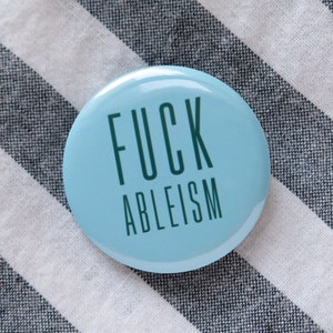 F*CK ABLEISM Button 1.25&quot; Pinback Button l Chronic illness Pin Disability Justice Pin Sicko Spoonie Pin Gift